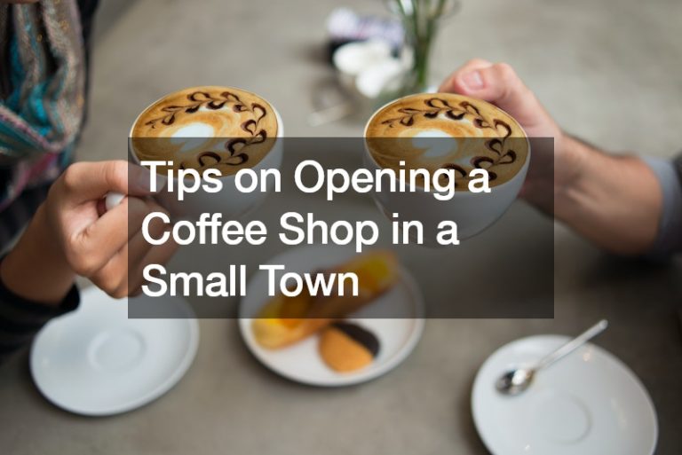 opening a coffee shop in a small town