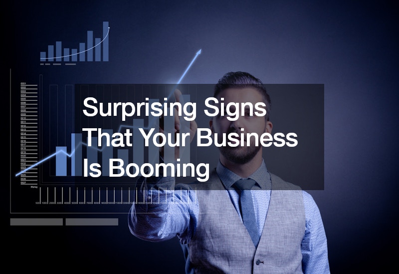 Surprising Signs That Your Business Is Booming